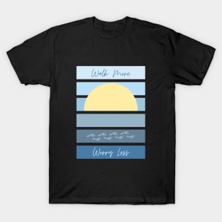 Walk More Worry Less Blues T-Shirt